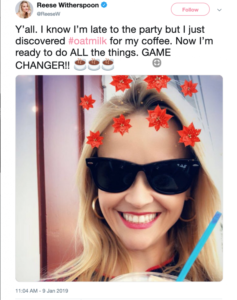 Reese Witherspoon tweet:
"Y'all. I know I'm late to the party but I just discovered oatmilk for my coffee. Now I'm ready to do all the things. GAME CHANGER!!