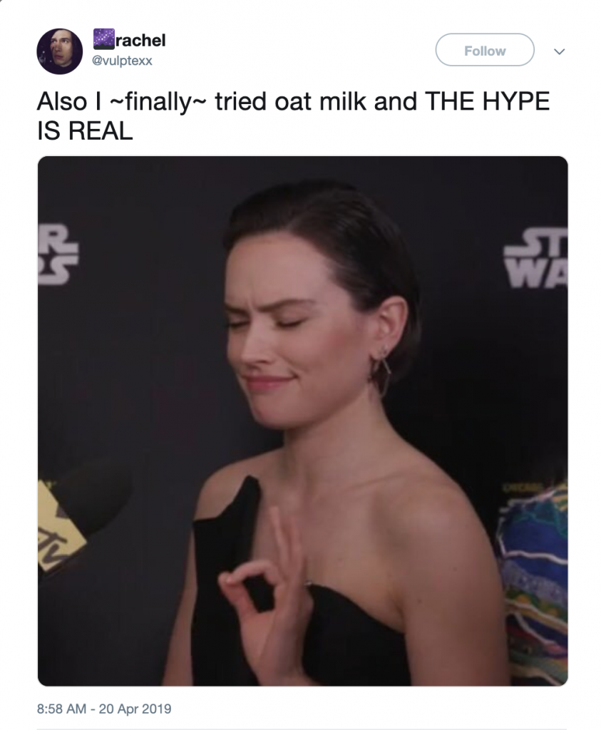 tweet:
"Also I ~finally~ tried oat milk and THE HYPE IS REAL."
Below picture of woman making okay symbol
