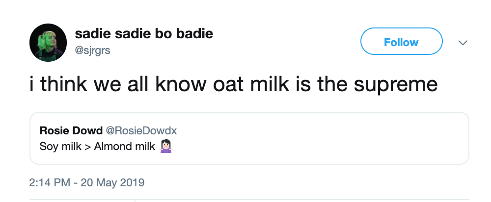 tweet:
"i think we all know oat milk is the supreme"
below tweet that reads, "Soy milk > Almond milk"